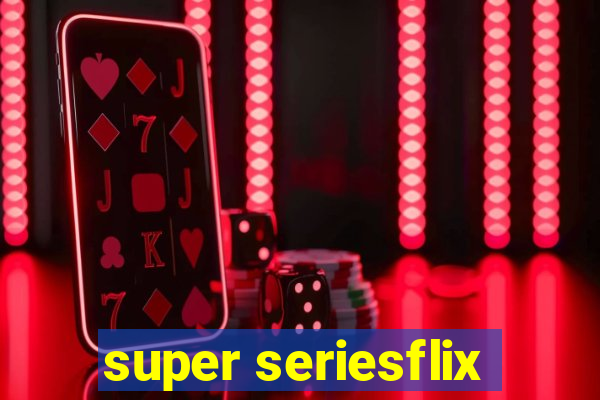 super seriesflix